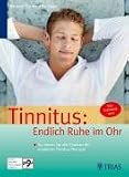 Tinnitus: Endlich Ruhe im Ohr - So nutzen Sie alle Chancen der modernen Tinnitus-Therapie - Eberhard Biesinger
