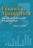 Financial Management Basics for Health-System Pharmacists