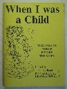 When I was a child : memories of childhood in Pinner, Middlesex recorded by members of the Pinner Local History Society