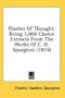 Flashes Of Thought: Being 1,000 Choice Extracts From The Works Of C. H. Spurgeon (1874)