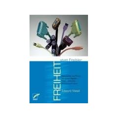 Freiheit statt Freibier: Geschichte und Praxis der freien digitalen Welt - mit einer Einf�hrung in Linux