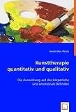 Produkt-Bild: Kunsttherapie quantitativ und qualitativ: Die Auswirkung auf das k&ouml;rperliche und emotionale Befinden
