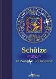 Produkt-Bild: Sternzeichen: Sch&uuml;tze: 23. November - 21. Dezember. Die Aussichten f&uuml;r Liebe, Beruf, Erfolg und Gesundheit