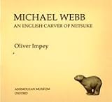Michael Webb : an English carver of netsuke