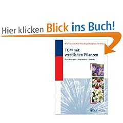 TCM mit westlichen Pflanzen: Phytotherapie- Akupunktur - Di�tetik