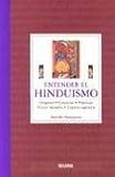 Entender el Hinduismo: Origenes, creencias, practicas, textos sagrados, lugares sagrados (Entender series)