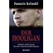 Der Hooligan: Fu�ballfan, Punker, Neonazi - eine wahre Geschichte aus Berlin-K�penick
