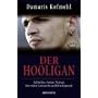 Der Hooligan: Fu�ballfan, Punker, Neonazi - eine wahre Geschichte aus Berlin-K�penick