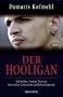 Der Hooligan: Fu�ballfan, Punker, Neonazi - eine wahre Geschichte aus Berlin-K�penick