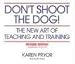 Don't Shoot the Dog! The New Art of Teaching and Training, Revised Edition [Audiobook] 1st (first) edition Text Only