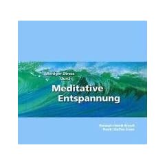 Weniger Stress durch Meditative Entspannung, Audio-CD mit Begleitheft, Entspannungs�bungen zum Wohlf�hlen mit Anleitungen zur Meditation der Achtsamkeit