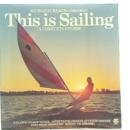This is sailing : a complete course