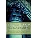 Theology You Can Count On: Experiencing What the Bible Says About ... God the Father, God the Son, God the Holy Spirit, Angels, Salvation, The Church, The Bible, The Last Things