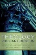 Theology You Can Count On: Experiencing What the Bible Says About ... God the Father, God the Son, God the Holy Spirit, Angels, Salvation, The Church, The Bible, The Last Things under General in The Books Store