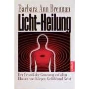 Licht-Heilung: Der Proze� der Genesung auf allen Ebenen von K�rper, Gef�hl und Geist