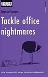 Tackle Office Nightmares
 How to Cope with Tricky Situations and People (Steps to Success)
 How to Cope with Tricky Situations and People (Steps to Success),
