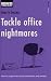 Tackle Office Nightmares: How to Cope with Tricky Situations and People (Steps to Success)