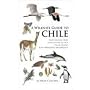 A Wildlife Guide to Chile: Continental Chile, Chilean Antarctica, Easter Island, Juan Fernandez Archipelago