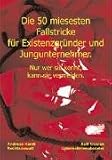 Die 50 miesesten Fallstricke für Existenzgründer und Jungunternehmer: Nur wer sie kennt, kann sie vermeiden