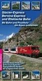  : Glacier-Express, Bernina-Express und die Rh&auml;tische Bahn