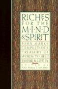 Riches for the Mind and Spirit: John Marks Templeton's Treasury of Words to Help, Inspire, and Live By (Giniger Book)
