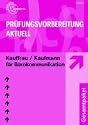 Pr&uuml;fungsvorbereitung Aktuell. Kauffrau /Kaufmann f&uuml;r B&uuml;rokommunikation. Gesamtpaket. Zwischen- und Abschlu&szlig;pr&uuml;fung (Lernmaterialien)