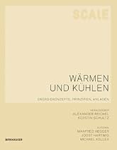 Scale: Wärmen und Kühlen: Energiekonzepte, Prinzipien, Anlagen