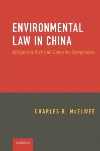 Environmental Law in China: Mitigating Risk and Ensuring Compliance [Paperback] [2011] Charles McElwee