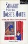 Straight from the Horse's Mouth: And 8,500 Other Colorful Idioms (New Artful Wordsmith Series)