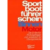 Sportbootf�hrerschein Binnen Motor: Die amtlichen Pr�fungsfragen und -antworten f�r �bungszweckevon "Heinz Overschmidt"