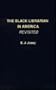 The Black Librarian in America Revisited