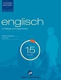 Sprachkurs Englisch in 15 Stunden - f&uuml;r Anf&auml;nger und Fortgeschrittene: Der schnelle Englischkurs f&uuml;r Anf&auml;nger und Fortgeschrittene