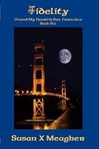 Fidelity (I Found My Heart in San Francisco, Book Six)