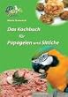 Das Kochbuch f�r Papageien und Sittiche