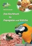 Produkt-Bild: Das Kochbuch f&uuml;r Papageien und Sittiche