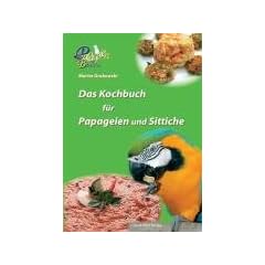 Das Kochbuch f�r Papageien und Sittiche