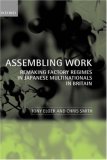 Assembling Work: Remaking Factory Regimes in Japanese Multinationals in Britain