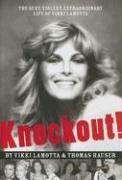 Knockout: The Sexy, Violent, Extraordinary Life of Vikki Lamotta