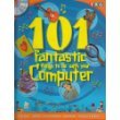 101 Fantastic Things to Do with Your Computer, by Tony Wheeler