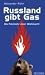 Russland gibt Gas: Die Rückkehr einer Weltmacht