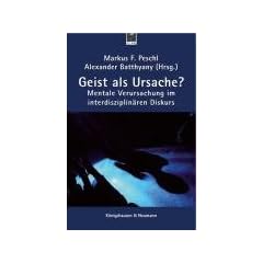 Geist als Ursache?: Mentale Verursachung im interdisziplin�ren Diskurs