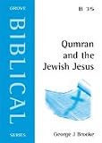 Qumran and the Jewish Jesus : reading the New Testament in the light of the scrolls
