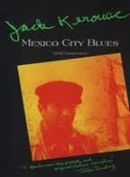 Mexico City Blues (242 Choruses), by Jack Kerouac Mexico City Blues (242 Choruses), by Jack Kerouac