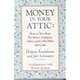 Money in Your Attic: How to Turn Your Furniture, Antiques, Silver and Collectibles into... by  Helaine Fendleman, Jeri Schwart, and Beverly Jabobson