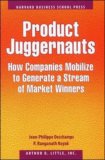 Product Juggernauts: How Companies Mobilize to Generate a Stream of Market Winners