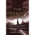 The Greatest Battle: Stalin, Hitler, and the Desperate Struggle for Moscow That Changed the Course of World War II by  Andrew Nagorski