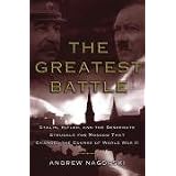 The Greatest Battle: Stalin, Hitler, and the Desperate Struggle for Moscow That Changed the Course of World War II
