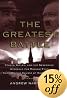 The Greatest Battle: Stalin, Hitler, and the Desperate Struggle for Moscow That Changed the Course of World War II