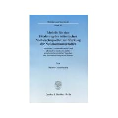 Modelle f�r eine F�rderung der inl�ndischen Nachwuchssportler zur St�rkung der Nationalmannschaften: Klassische "Ausl�nderklauseln" und alternative ... Vorgaben und Sportentwicklungen seit Bosman