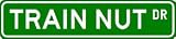 TRAIN NUT Street Sign ~ Custom Aluminum Street Signs